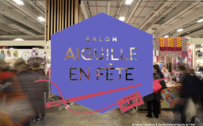 Le salon Aiguille en Fête, du 09 au 12 mars 2023, à Paris : conseils & sélection SLOW DIY !